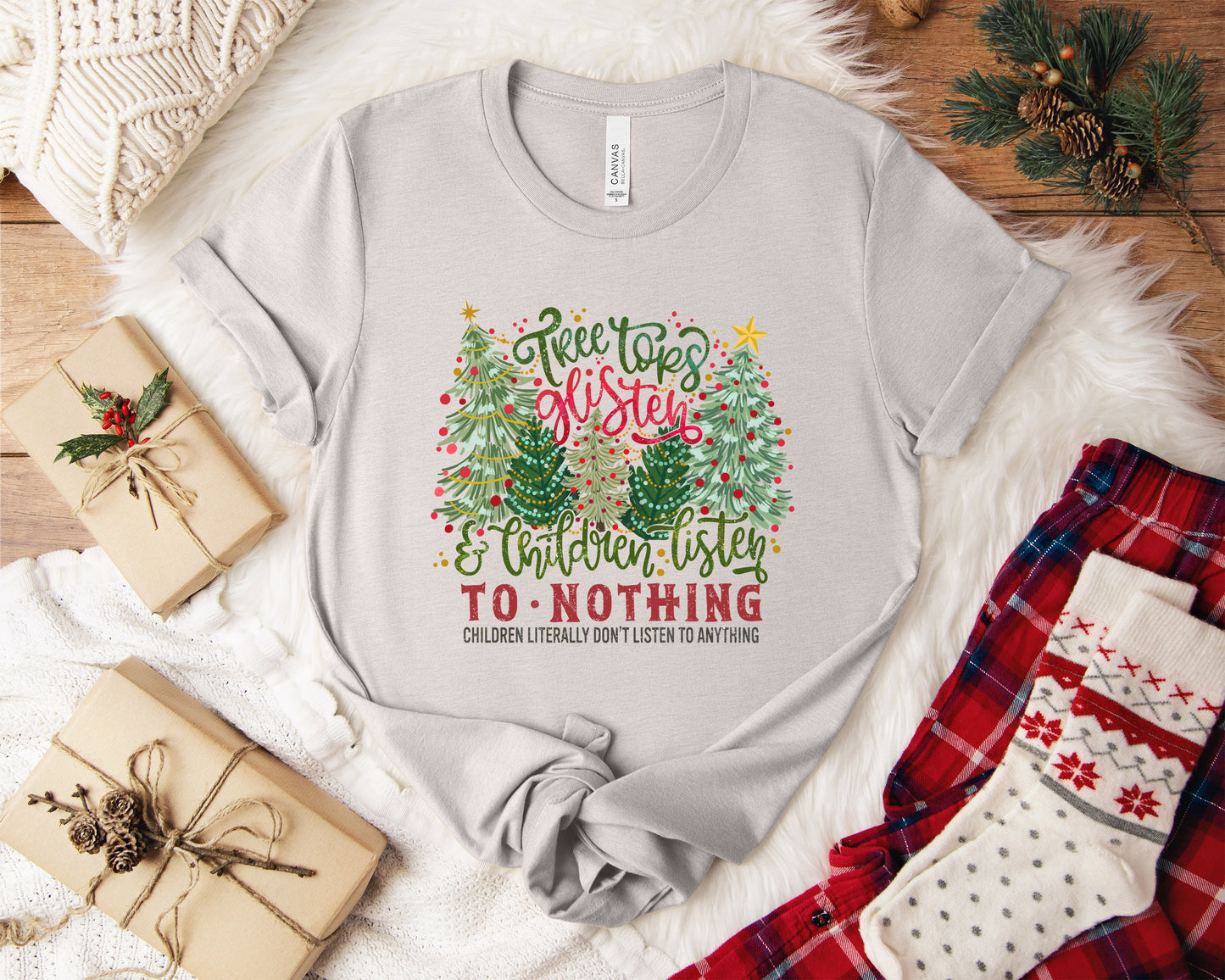 Tree Tops Glisten and Children Listen To Nothing Christmas T-Shirt