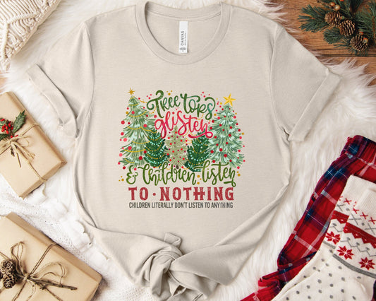 Tree Tops Glisten and Children Listen to Nothing Funny Bella Canvas Christmas T-Shirt