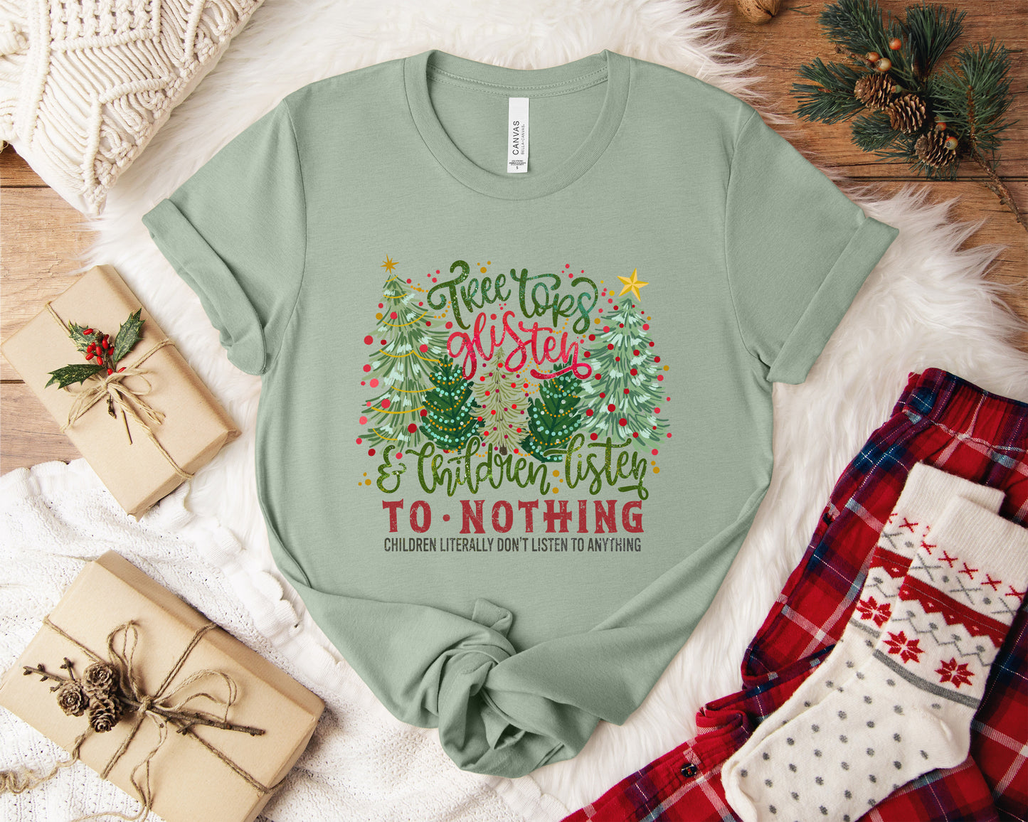 Tree Tops Glisten and Children Listen To Nothing Christmas T-Shirt