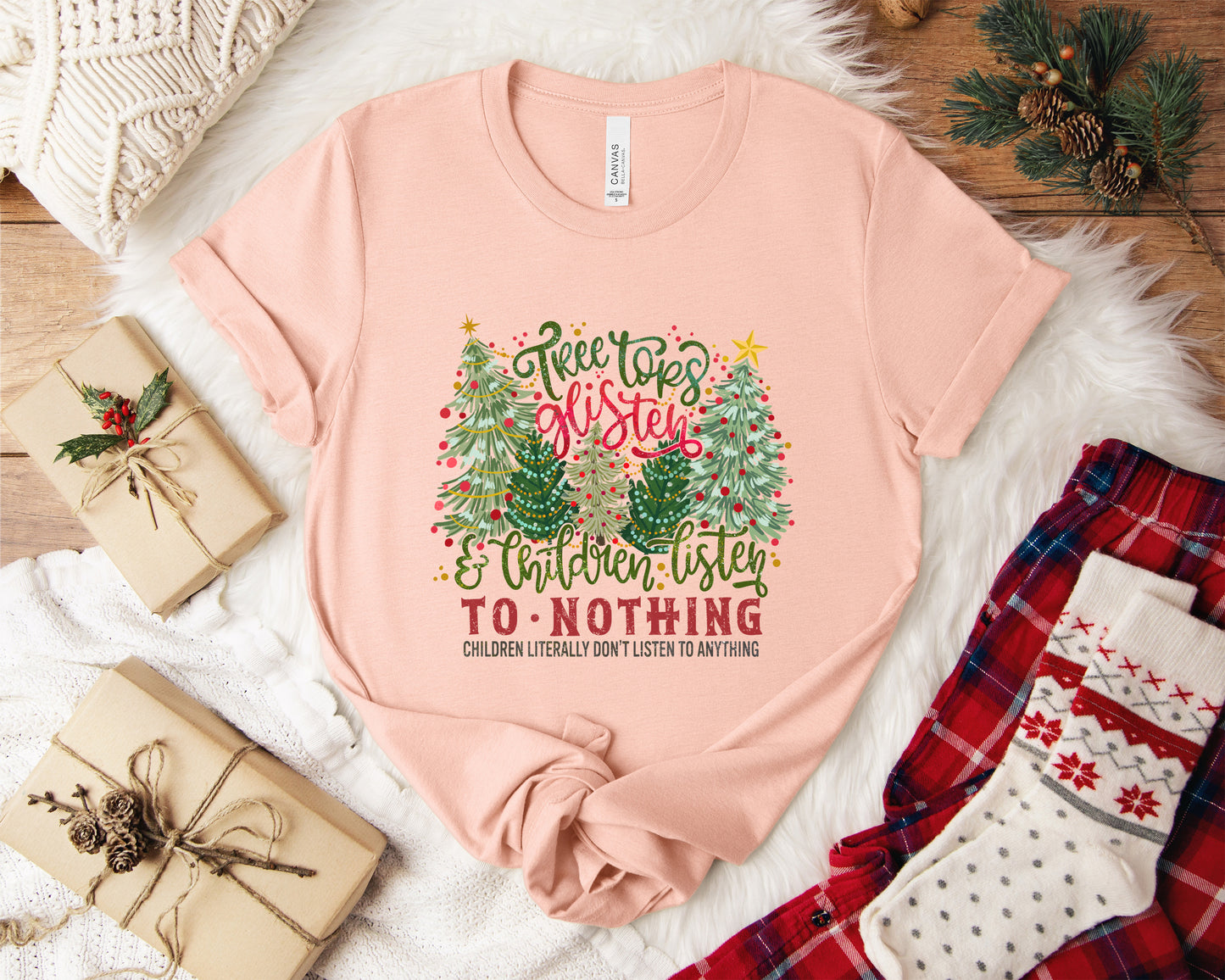 Tree Tops Glisten and Children Listen To Nothing Christmas T-Shirt